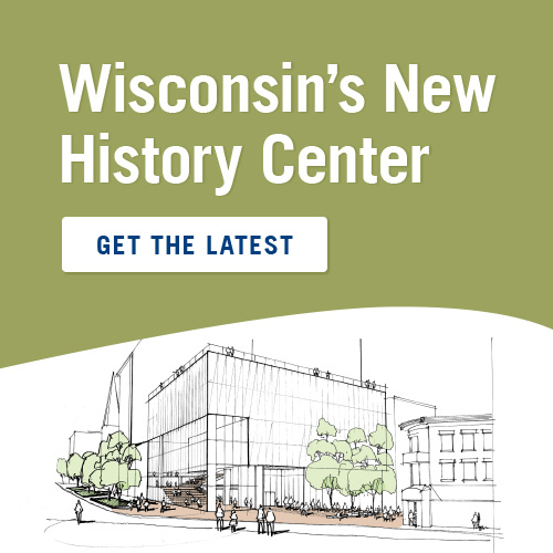 Wisconsin's new history center, get the latest news!